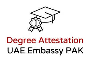 Degree Degree Attestation from UAE embassy in Pakistan